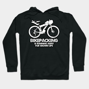 Bikepacking Is Running Away For Grown Ups Hoodie